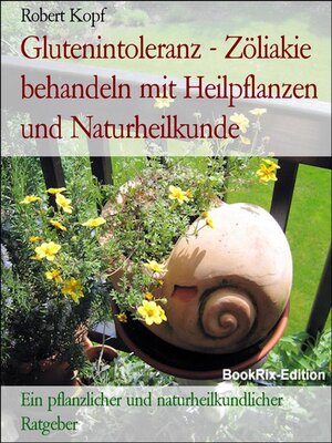 cover image of Glutenintoleranz--Zöliakie behandeln mit Heilpflanzen und Naturheilkunde